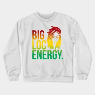 Locs tshirt, Big Loc Energy Shirt, Loc'd Shirt, Loc's shirt Crewneck Sweatshirt